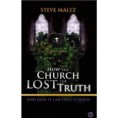 How The Church Lost The Truth ... And How It Can Find It Again
